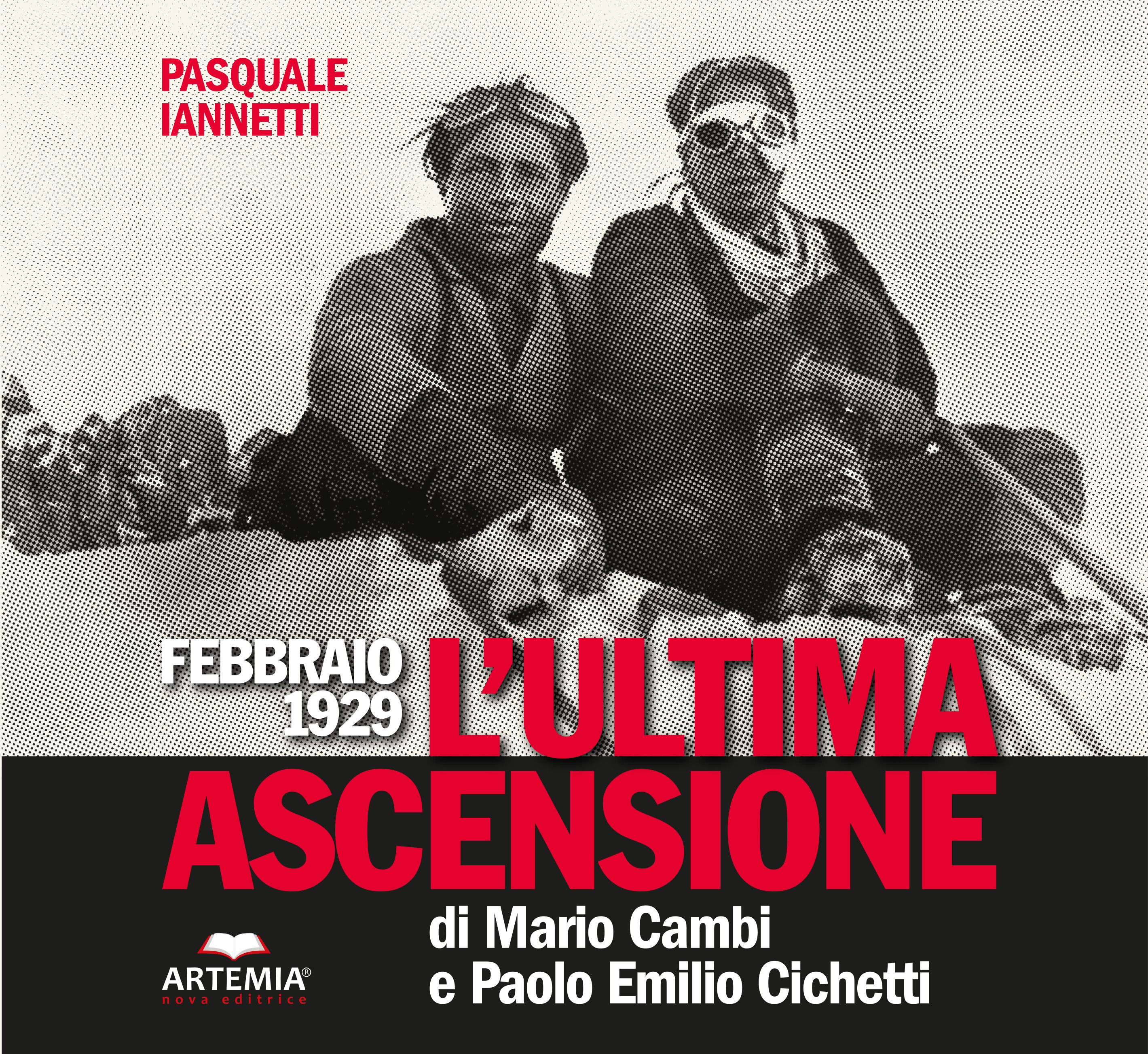 Febbraio 1929 &ndash; L'ultima ascensione di Mario Cambi e Paolo Emilio Cicchetti (Artemia Nova Editrice)