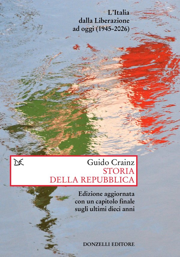 Storia della Repubblica. L&rsquo;Italia dalla Liberazione ad oggi (1945-2026)